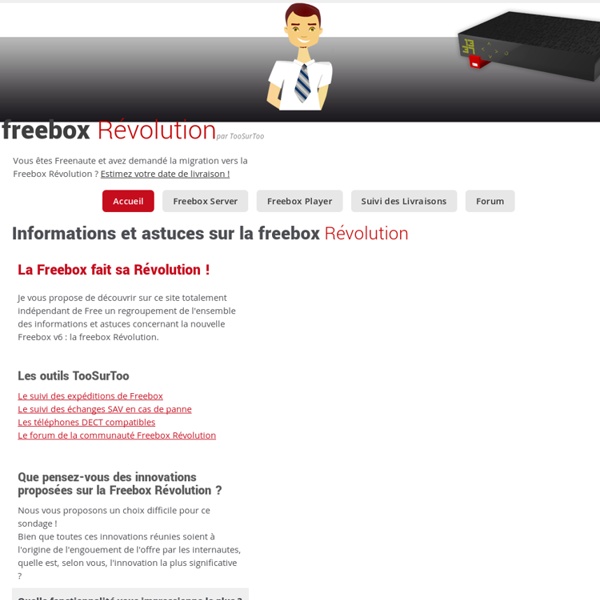 Freebox Révolution Server et Player : informations et astuces sur la Freebox v6 par TooSurToo