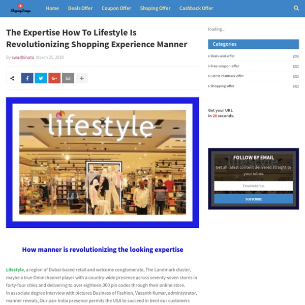 The Expertise How To Lifestyle Is Revolutionizing Shopping Experience Manner
