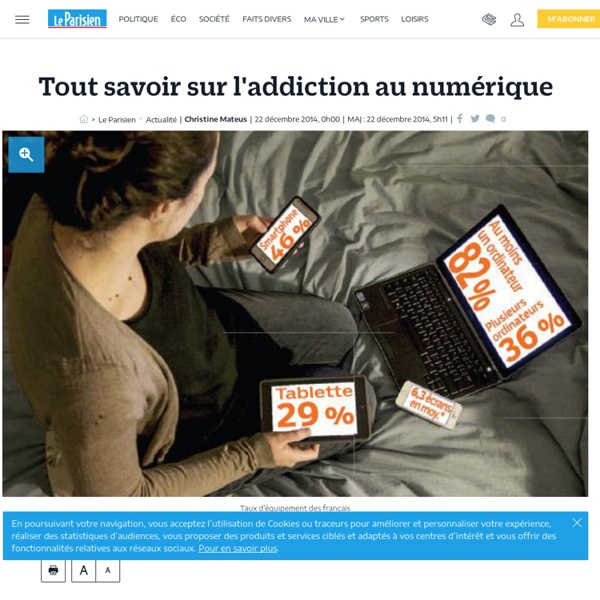 Tout savoir sur l'addiction au numérique - Le Parisien