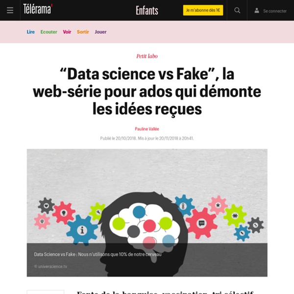 “Data science vs Fake”, la web-série pour ados qui démonte les idées reçues - Enfants
