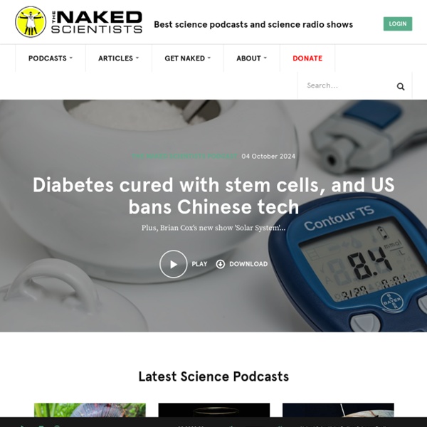 The Naked Scientists Online, Science Podcast and Science Radio Show