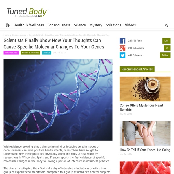 Scientists Finally Show How Your Thoughts Can Cause Specific Molecular Changes To Your GenesTunedBody