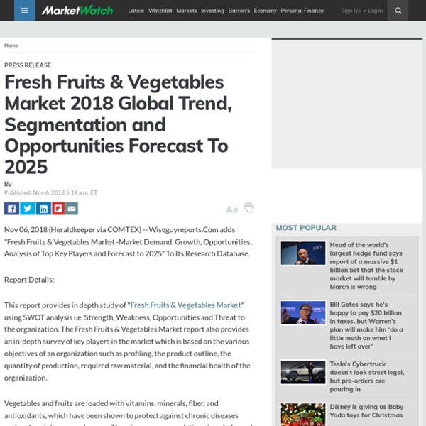 Fresh Fruits & Vegetables Market 2018 Global Trend, Segmentation and Opportunities Forecast To 2025
