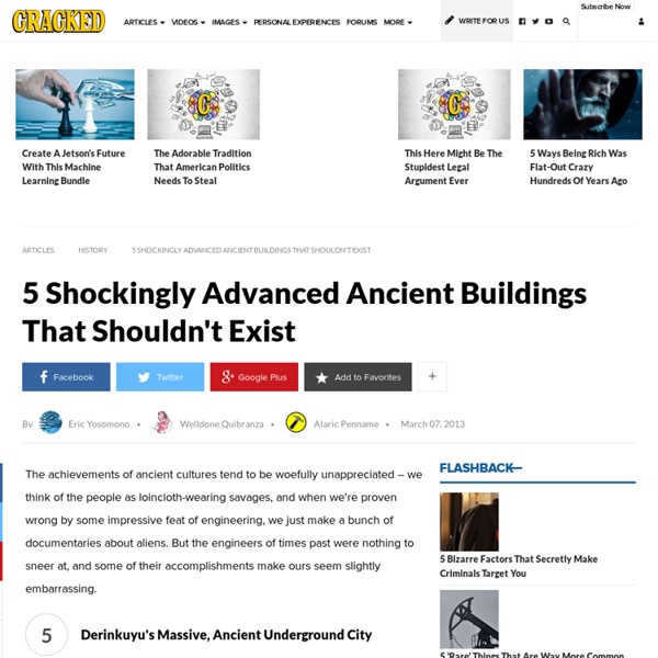 5 Shockingly Advanced Ancient Buildings That Shouldn't Exist