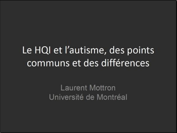 &quot; HQI et autisme, similarités et différences &quot; - Laurent Mottron