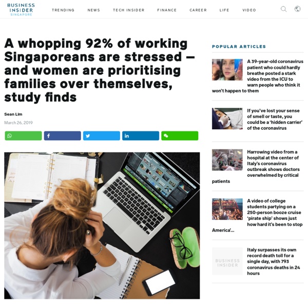 A whopping 92% of working Singaporeans are stressed – and women are prioritising families over themselves, study finds