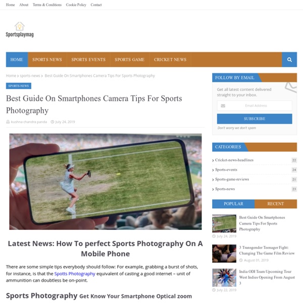 Best Guide On Smartphones Camera Tips For Sports Photography