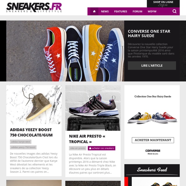 Sneakers.fr - Sneakers & Streetwear & Lifestyle depuis 2005