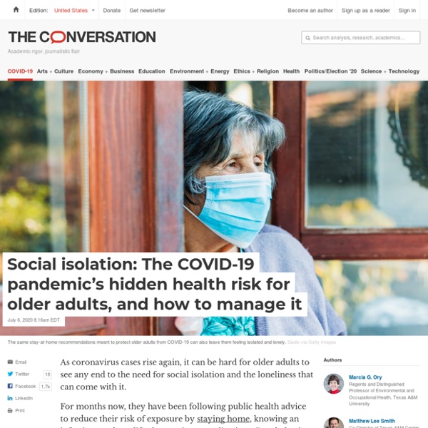 Social isolation: The COVID-19 pandemic's hidden health risk for older adults, and how to manage it