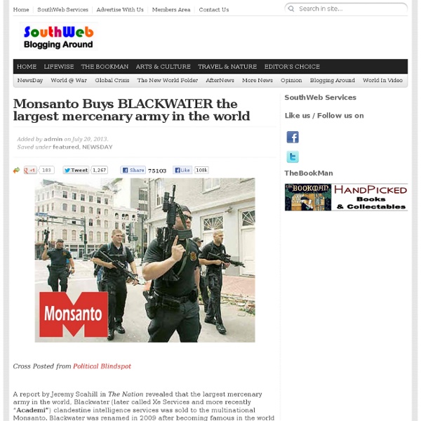 Monsanto Buys BLACKWATER the largest mercenary army in the world