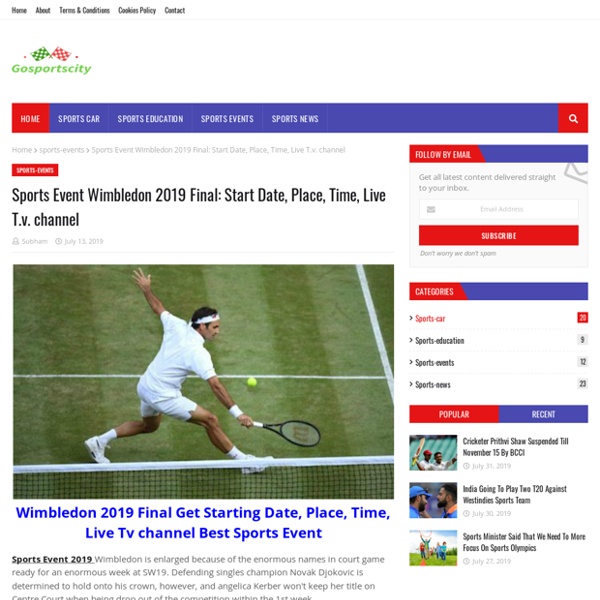 Sports Event Wimbledon 2019 Final: Start Date, Place, Time, Live T.v. channel