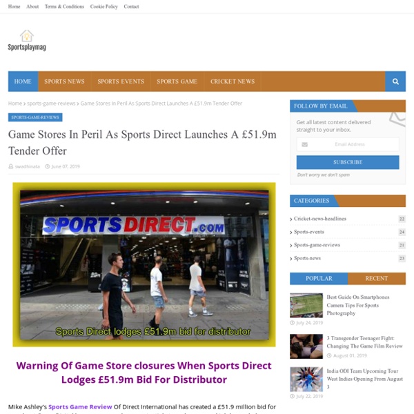 Game Stores In Peril As Sports Direct Launches A £51.9m Tender Offer