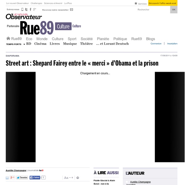 Street art : Shepard Fairey entre le "merci" d'Obama et la prison