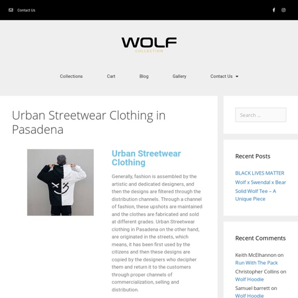 Urban Streetwear Clothing in Pasadena - Wolf Collection