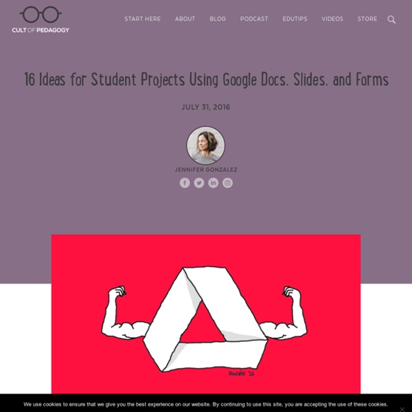 16 Ideas for Student Projects using Google Docs, Slides, and Forms