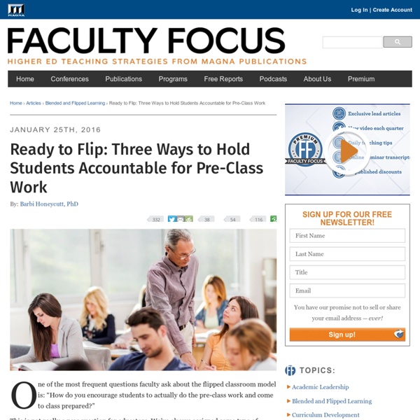 Ready to Flip: Three Ways to Hold Students Accountable for Pre-Class Work - Faculty Focus