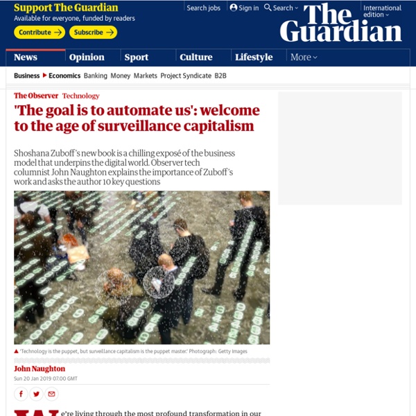 'The goal is to automate us': welcome to the age of surveillance capitalism
