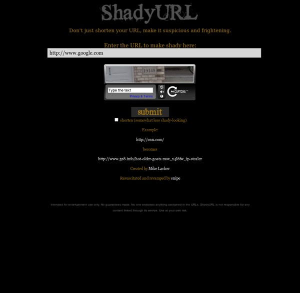 ShadyURL - Don't just shorten your URL, make it suspicious and frightening.