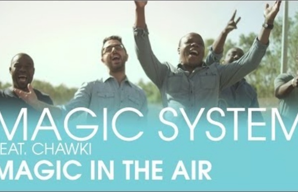 MAGIC SYSTEM - Magic In The Air Feat. Chawki (Clip Officiel)