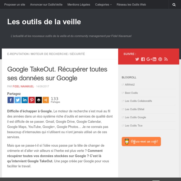 Google TakeOut. Récupérer toutes ses données sur Google – Les outils de la veille