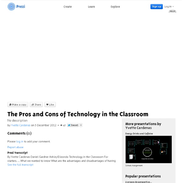 The Pros and Cons of Technology in the Classroom by Yvette Cardenas on Prezi