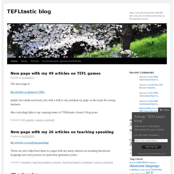 News, views and reviews from TEFL lifer Alex Case, plus worksheets and articles via the drop-down menus.