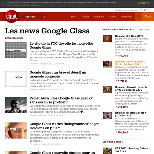 Tout savoir sur Google Glass en français: tests, téléchargement, vidéos, photos, blogs, actualités, dépannage et astuces pour Google Glass