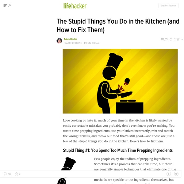 The Stupid Things You Do in the Kitchen (and How to Fix Them)
