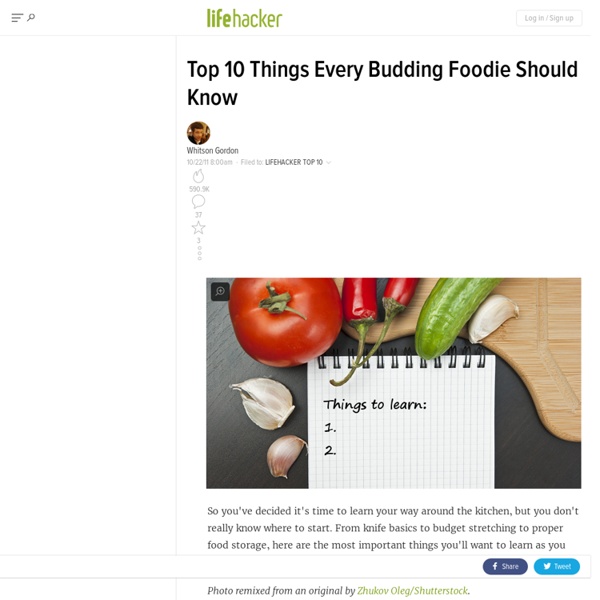 Top 10 Things Every Budding Foodie Should Know