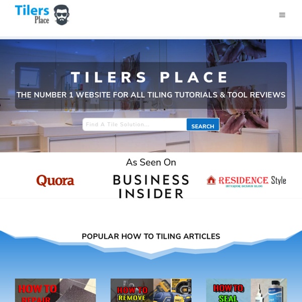 Tilers Place - Tiling Tutorials & Tool Reviews