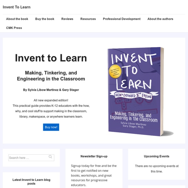 Invent To Learn – Making, Tinkering, and Engineering in the Classroom