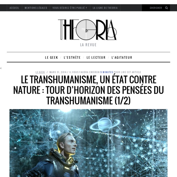 Le transhumanisme, un état contre nature : Tour d’horizon des pensées du transhumanisme (1/2) sur Theoria
