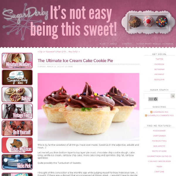 SugarBlog - The Ultimate Ice Cream Cake Cookie&Pie - StumbleUpon
