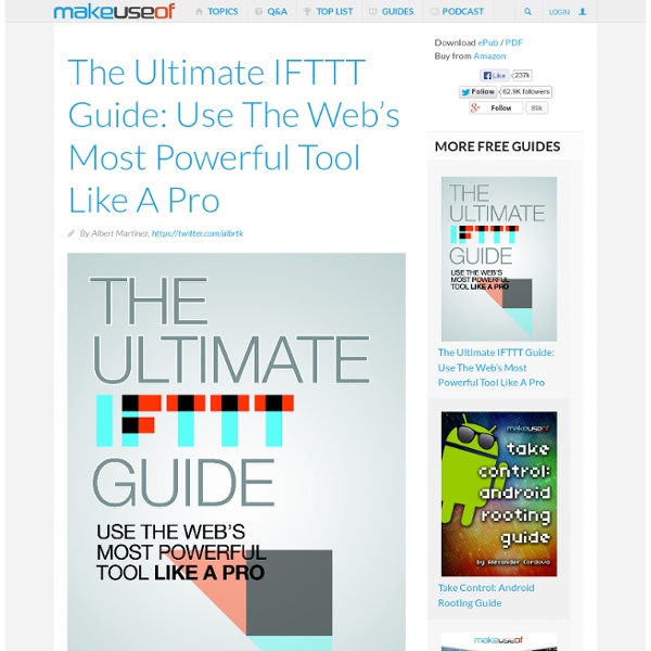 The Ultimate IFTTT Guide: Use The Web's Most Powerful Tool Like A Pro