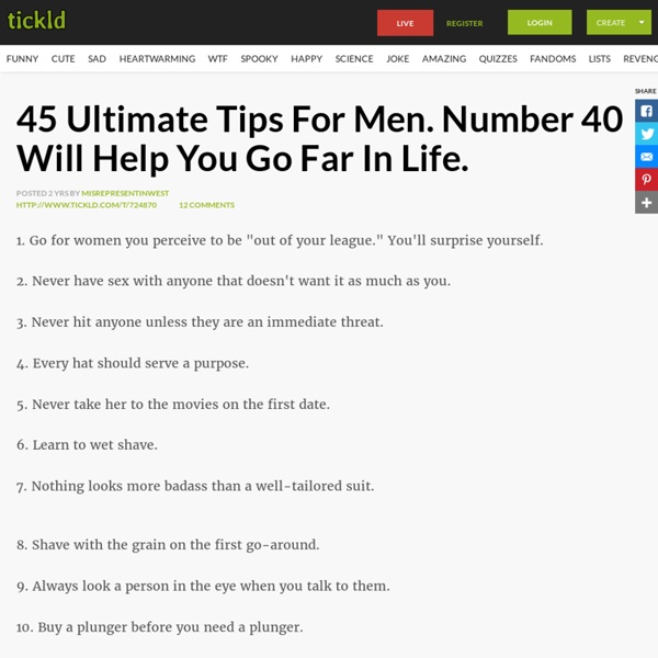 45 Ultimate Tips For Men. Number 40 Will Help You Go Far In Life.