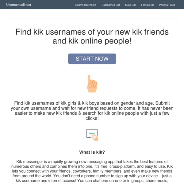 Usernamesfinder - kik usernames list - Find kik usernames of kik girls & boys. Make new kik online friends with just a few clicks! » Usernamesfinder – kik usernames list