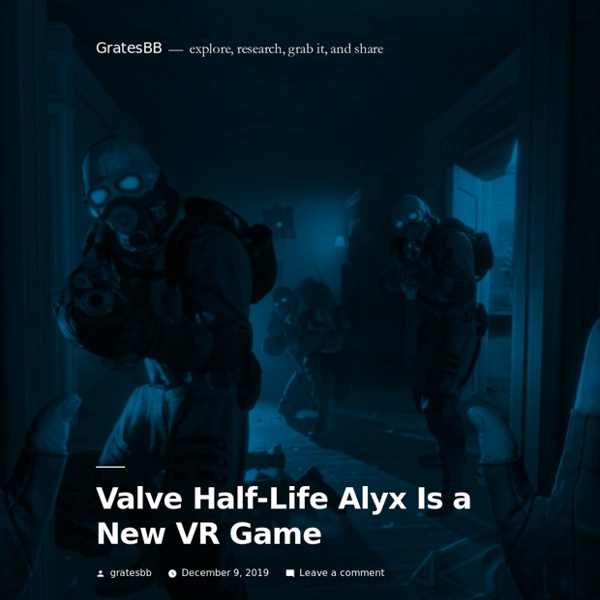 Valve Half-Life Alyx Is a New VR Game – GratesBB