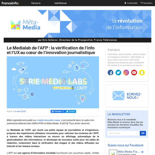 Le Medialab de l’AFP : la vérification de l’info et l’UX au cœur de l’innovation journalistique