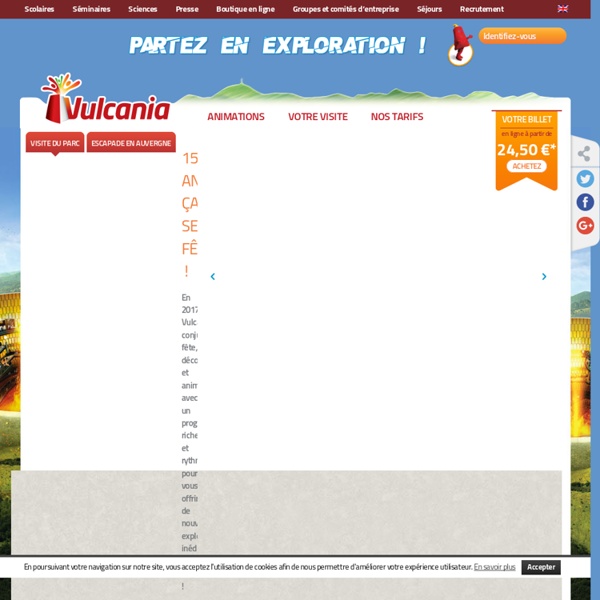 Vulcania : Parc d’attractions au cœur des volcans Auvergne