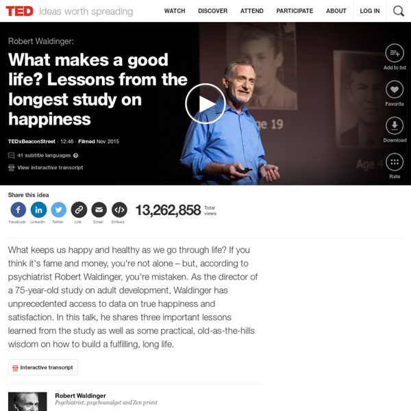 Robert Waldinger: What makes a good life? Lessons from the longest study on happiness