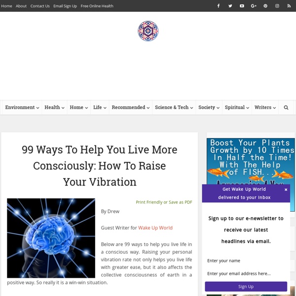 99 Ways To Help You Live More Consciously: How To Raise Your Vibration