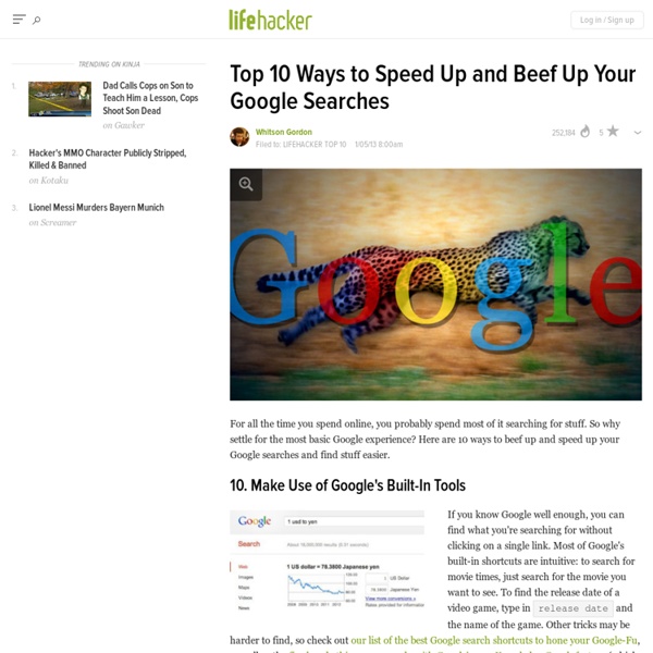 Top 10 Ways to Speed Up and Beef Up Your Google Searches
