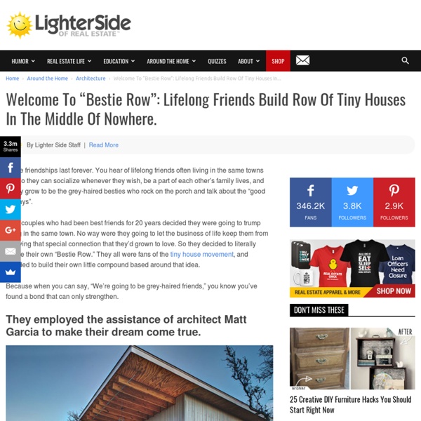Welcome To "Bestie Row": Lifelong Friends Build Row Of Tiny Houses In The Middle Of Nowhere.