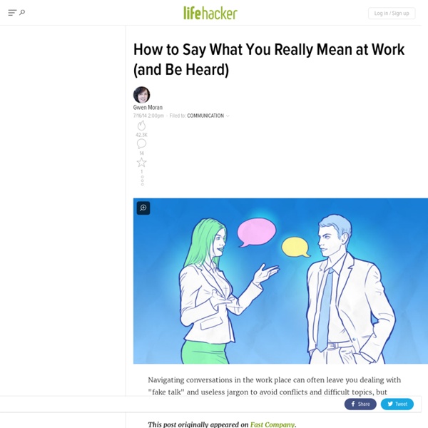 How to Say What You Really Mean at Work (and Be Heard)