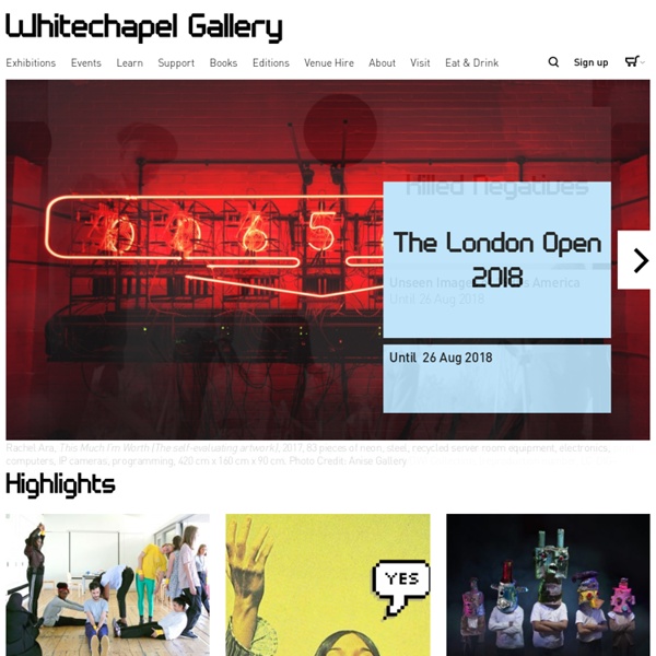 Whitechapel Gallery - the artists’ gallery for everyone.