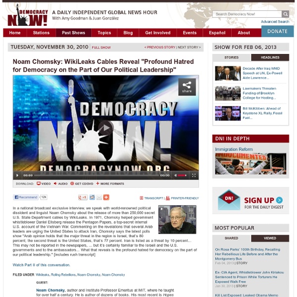 Noam Chomsky: WikiLeaks Cables Reveal "Profound Hatred for Democracy on the Part of Our Political Leadership"