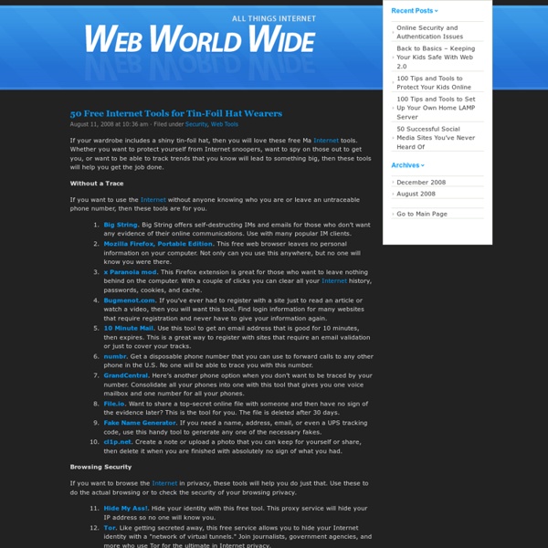 Web World Wide » 50 Free Internet Tools for Tin-Foil Hat Wearers