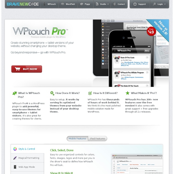 WPtouch Pro » Premium Mobile iPhone, iPad, Android, Blackberry, and Palm OS Plugin for WordPress » BraveNewCode Inc.