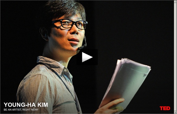 Young-ha Kim: Be an artist, right now!