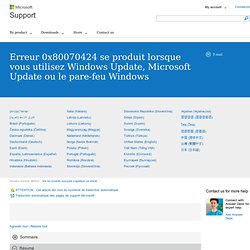 L'erreur 0x80070424 se produit lorsque vous utilisez Windows Update, Microsoft Update ou le pare-feu Windows